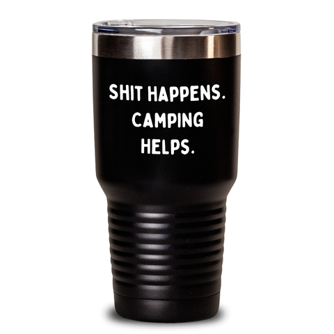 Image of Funny Camping Gifts from Dad to Sons - Shit Happens. Camping Helps. - 20oz/30oz Vacuum-Insulated Tumbler for Men, Camping Enthusiasts, and Outdoor Lovers - Father's Day Unique Gifts - Main