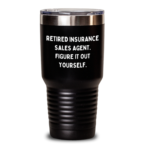 Image of Insurance Sales Agent Gifts, Funny Quote Tumbler for Men, Friends, or Family, Graduation Unique Gifts from Coworkers, 'Retired Insurance Sales Agent. Figure It Out Yourself.' - Main