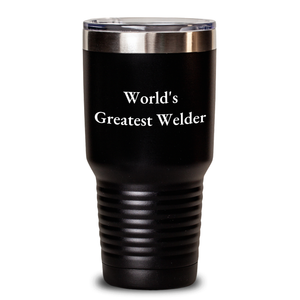 Welder Gifts from Men to World's Greatest Welder, Funny Quote Tumbler, 20oz or 30oz Capacity, Stainless Steel and Powder Coating, Gifts for Father's Day