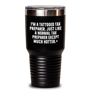Funny Tax Preparer Gifts, I'm A Tattooed Tax Preparer, Gifts from Men, Gifts for Tax Preparer, Unique Father's Day Unique Gifts