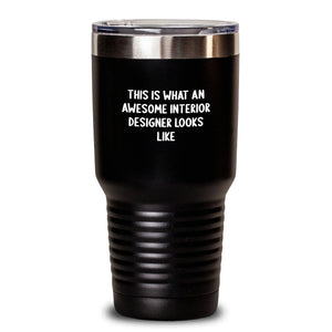 Gifts from Friends for Awesome Interior Designer - 'This Is What An Awesome Interior Designer Looks Like' Birthday Unique Tumbler