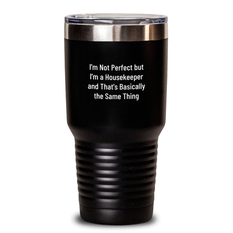 Image of Funny Housekeeper Gifts from Friends for Birthday, Tumbler, I'm Not Perfect Quote, Black, 20oz or 30oz Capacity - Main