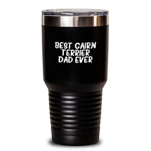 Funny Cairn Terrier Dog Lover Gifts from Men to Cairn Terrier Dad on Birthday Unique Tumblers, Best Cairn Terrier Dad Ever Quote, 20oz or 30oz Vacuum Insulated Stainless Steel Tumbler