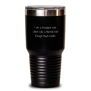 President Dad Gifts for Men - Funny President Tumblers, Birthday Unique Gifts from Family, Friends, Coworkers - 20oz or 30oz Insulated Tumbler