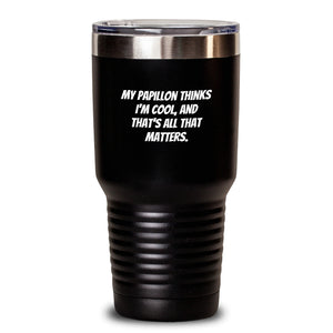 Papillon Dog Lover Gifts for Men and Women - Funny Valentine's Tumbler with Cool Quote, Gifts from Family and Friends