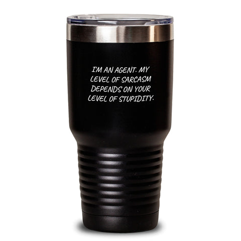 Image of Agent Humor Gifts from Friends and Family - 'I'm An Agent. My Level Of Sarcasm...' 20oz or 30oz Stainless Steel Tumbler for Birthday - Main