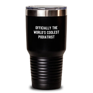 Funny Podiatrist Gifts, Officially The World's Coolest Podiatrist, 20oz or 30oz Stainless Steel Tumbler for Birthday, Gifts from Friends and Family, Gifts for Podiatrist
