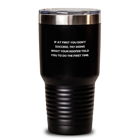 Image of Funny Roofer Gifts from Friends to Birthday Boy Roofer, 'If At First You Don't Succeed' Tumbler, 20oz or 30oz Insulated Stainless Steel Tumbler, Birthday Unique Gifts for Men Roofer - Main