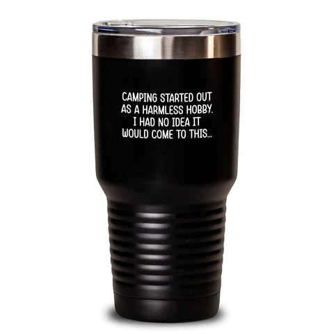 Image of Funny Camping Gifts from Friends - Insulated Tumbler for Camping Enthusiasts on Birthday - 'Camping Started Out As A Harmless Hobby. I Had No Idea It Would Come To This...' Gifts for Men or Women - Main