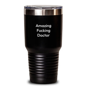 Funny Doctor Gifts from Friends for Graduation - Amazing F--king Doctor Tumbler, 20oz or 30oz