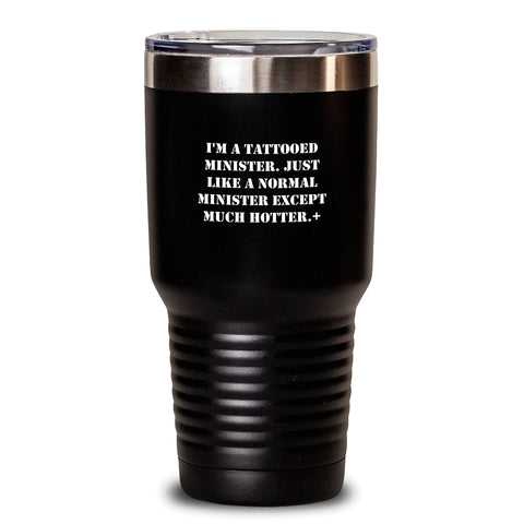 Image of Minister Gifts Funny Quote Tumbler - Gifts from Men to Minister, Birthday Unique Gifts for Minister, I'm A Tattooed Minister. Just Like A Normal Minister Except Much Hotter.+, Tumbler for Minister - Main
