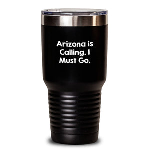 Arizona Gifts Funny Tumbler for Birthday Arizona Lovers Gifts from Friends, 'Arizona Is Calling. I Must Go.' Insulated Tumbler 20oz or 30oz Black Color Gifts for Arizona Men, Women, or Family
