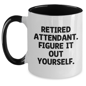 Funny Attendant Gifts from Friends and Family - Two Tone Coffee Mug with Quote 'Retired Attendant. Figure It Out Yourself.' for Attendant Guys, Unique Father's Day Unique Gifts - Main