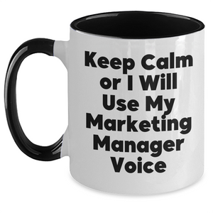 Marketing Manager Gifts from Friends, Two Tone Coffee Mug with Funny Quote, 'Keep Calm Or I Will Use My Marketing Manager Voice', Father's Day Unique Gifts - Main