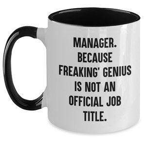 Manager Gifts Funny Two Tone Coffee Mug, 'Manager Because Freaking genius Is Not An Official Job Title' - Gifts from Friends to Manager, Graduation Unique Gifts - Main