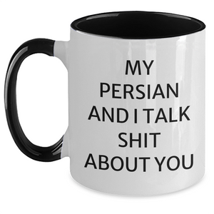 Funny Persian Cat Lover Gifts from Friends to Family - My Persian And I Talk Shit About You Two Tone Coffee Mug for Graduation - Main