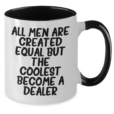 Image of Funny Dealer Gifts from Friends for Men - All Men Are Created Equal But The Coolest Become A Dealer Quote Two Tone Coffee Mug - Additional