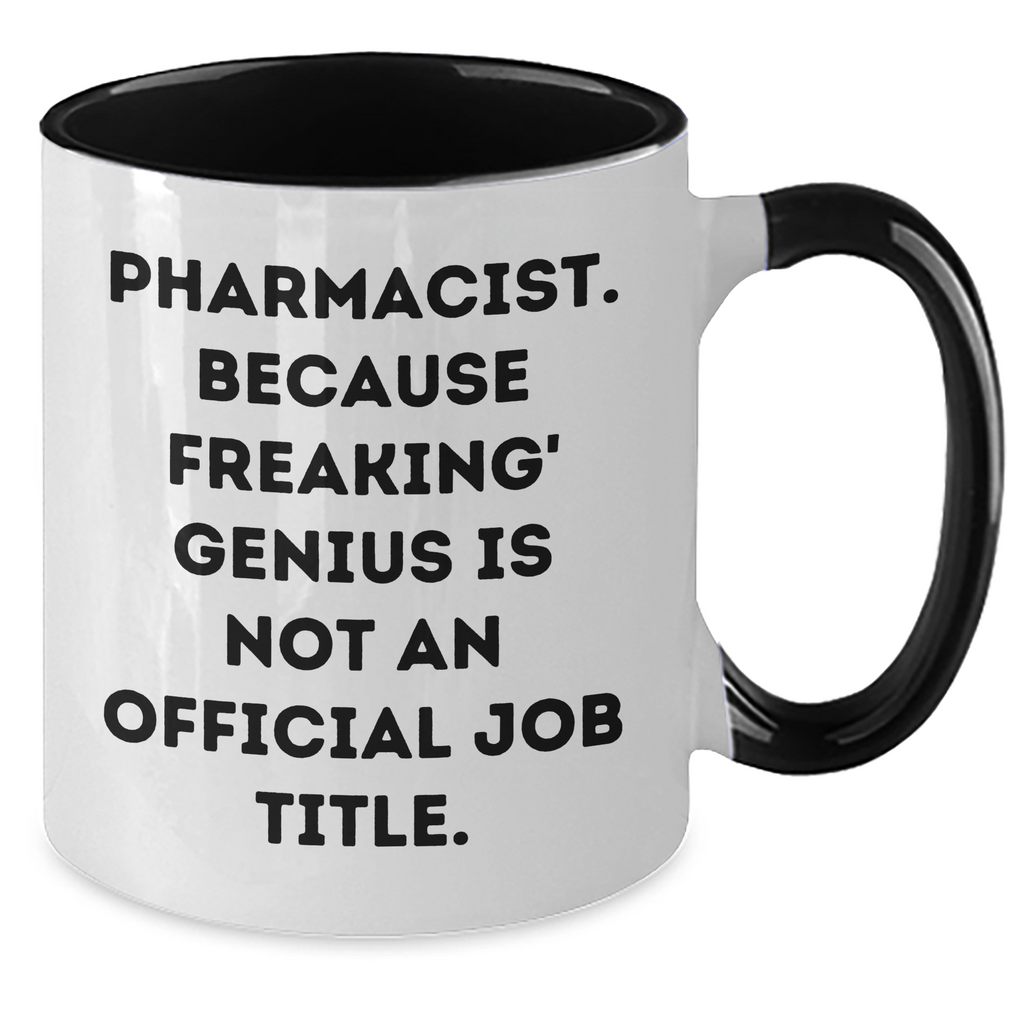 Funny Pharmacist Gifts, Two Tone Coffee Mug - 'Pharmacist. Because Freaking' genius Is Not An Official Job Title.', Gifts for Mom on Mother's Day, Gifts from Women - Additional