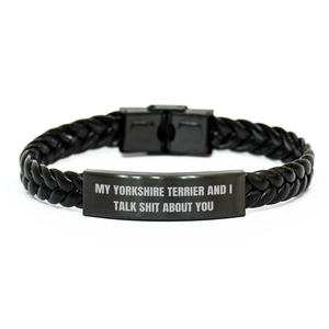 Yorkshire Terrier Dog Gifts Funny Interlaced Leather Bracelet, Gifts from Friends for Yorkshire Terrier Dog, My Yorkshire Terrier And I Talk Shit About You, Graduation Unique Gifts - Image 1