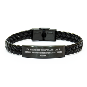 Funny Radiation Therapist Gifts from Men to Women - I'm A Radiation Therapist. Just Like A Normal Radiation Therapist Except Much Hotter. Interlaced Leather Bracelet for Mother's Day - Image 1