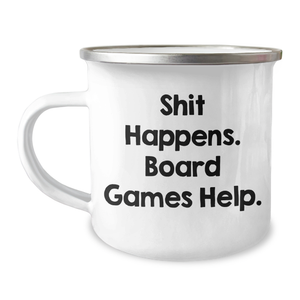 Funny Camping Mug Gifts from Friends for Board Games Lovers on Father's Day - Shit Happens. Board Games Help. - Image 1