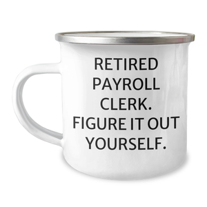 Funny Payroll Clerk Quote Camping Mug Gifts for Men from Family - Father's Day Unique - Image 1