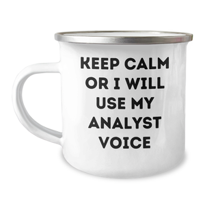Funny Analyst Gifts for Dad's Camping Adventures, 'Keep Calm Or I Will Use My Analyst Voice' Quote on 12 oz Stainless Steel Enamel Camping Mug, Gifts from Men to Analyst Friends and Family - Image 1