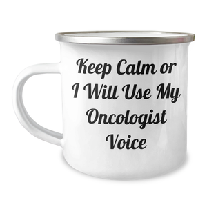 Oncologist Humor Gifts from Family for Mother's Day - Keep Calm Or I Will Use My Oncologist Voice Camping Mug, 12 oz Stainless Steel with Enamel Finish - Image 1