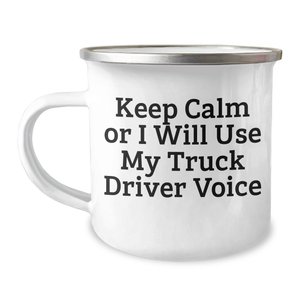 Funny Truck Driver Gifts for Mom - Keep Calm Or I Will Use My Truck Driver Voice Camping Mug, Unique Mother's Day Unique Gift from Men to Family - Image 1