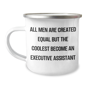 Funny Executive Assistant Gifts for Mother's Day, 'All Men Are Created Equal But The Coolest Become An Executive Assistant' Quote on Camping Mug, Gifts from Men to Family - Image 1