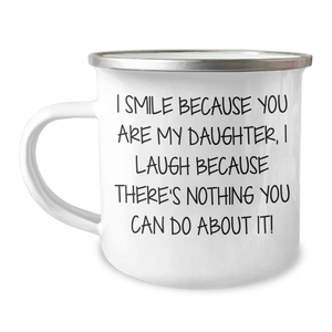 Funny Daughter Camping Mug, I Smile Because You Are My Daughter, Unique Gifts from Family for Father's Day - Image 1
