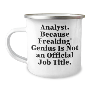 Funny Analyst Gifts from Mom, Unique Camping Mugs for Mother's Day, 'Analyst. Because Freaking' genius Is Not An Official Job Title.' - 12 oz Stainless Steel with Enamel Finish - Image 1