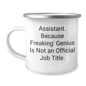 Funny Assistant Gifts for Men, Women, or Coworkers - 'Assistant. Because Freaking' genius Is Not An Official Job Title.' Printed Camping Mug for Graduation, Unique and Humorous - Image 1