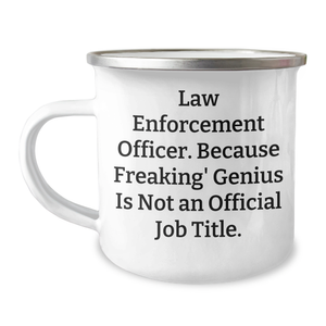 Funny Law Enforcement Officer Gifts from Friends, 'Law Enforcement Officer. Because Freaking' genius Is Not An Official Job Title.' Graduation Unique Camping Mugs for Men, Women, Coworkers, Family - Image 1