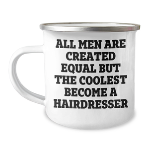 Funny Hairdresser Gifts from Men - All Men Are Created Equal But The Coolest Become A Hairdresser, Camping Mug for Hairdresser, Mother's Day Unique Gifts - Image 1