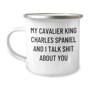 Cavalier King Charles Spaniel Dog Funny Gifts from Mom, Gifts for Mom on Mother's Day - 'My Cavalier King Charles Spaniel And I Talk Shit About You', Camping Mug for Women, Friends, Family - Image 1