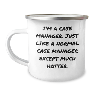 Case Manager Camping Mug Gifts from Friends for Father's Day, I'm A Case Manager. Just Like A Normal Case Manager Except Much Hotter., Funny Humorous Gift for Men, Women, Family - Image 1