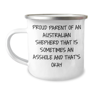 Funny Australian Shepherd Dog Parent Gifts for Men from Proud Aussie Parents, 'Sometimes an Asshole' Camping Mug for Graduation, 12 oz Stainless Steel with Enamel Finish - Image 1