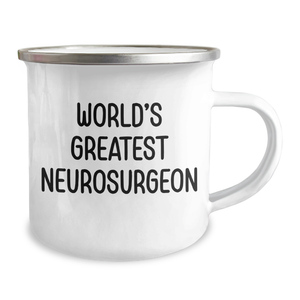 World's Greatest Neurosurgeon Funny Gift for Men Camping Mug, Gifts from Men to Neurosurgeon, Unique Father's Day Unique Gifts for Him