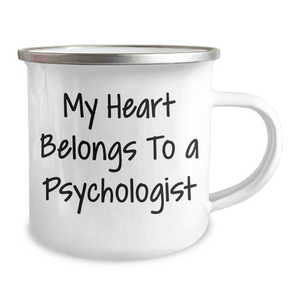 Funny Psychologist Gifts from Men, My Heart Belongs To A Psychologist, Camping Mug for Father's Day