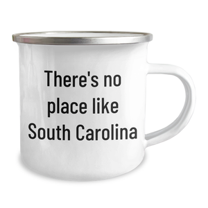 Funny South Carolina Camping Mug Gifts from Friends for Father's Day - 'There's No Place Like South Carolina' Quote
