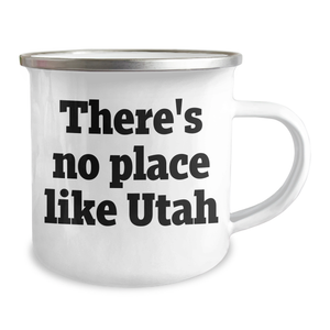 Utah Camping Mug Gifts from Men to Friends and Family - There's No Place Like Utah Inspiration, Father's Day Unique Gifts