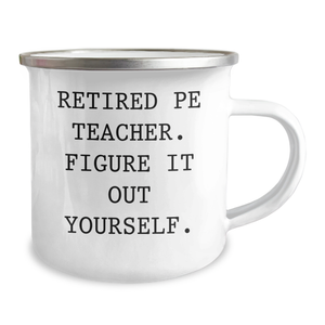 Funny PE Teacher Gifts for Dad - 'Figure It Out Yourself' Camping Mug, 12 oz Stainless Steel with Enamel Finish, Gifts from Men to PE Teacher on Father's Day