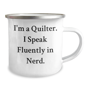 Funny Quilter Gifts from Friends for Him on Father's Day - Camping Mug 'I'm A Quilter. I Speak Fluently In genius.'