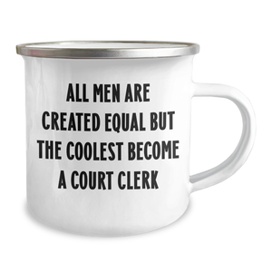 Funny Court Clerk Gifts for Mom - All Men Are Created Equal But The Coolest Become A Court Clerk Camping Mug for Her - Gifts from Men to Court Clerk on Mother's Day
