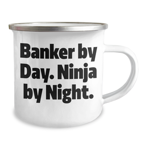 Banker By Day, Ninja By Night, Funny Camping Mug Gifts for Father's Day from Men to Bankers