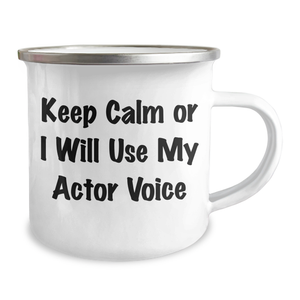 Funny Actor Gifts from Men for Camping Mug Lovers - Keep Calm Or I Will Use My Actor Voice, Mother's Day Unique Gifts