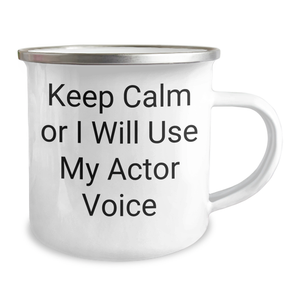 Comedic Actor Gifts from Friends - 'Keep Calm Or I Will Use My Actor Voice' Funny Camping Mug for Actor Enthusiasts on Mother's Day
