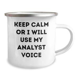 Funny Analyst Gifts for Dad's Camping Adventures, 'Keep Calm Or I Will Use My Analyst Voice' Quote on 12 oz Stainless Steel Enamel Camping Mug, Gifts from Men to Analyst Friends and Family