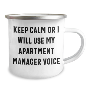 Gifts from Friends for Apartment Managers - Keep Calm Or I Will Use My Apartment Manager Voice Camping Mug, 12 oz Stainless Steel with Enamel Finish, Perfect for Mother's Day